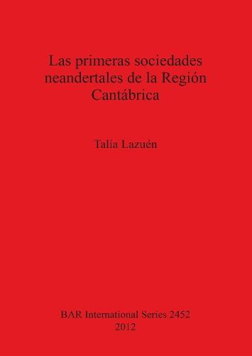 Las primeras sociedades neandertales de la Región Cantábrica