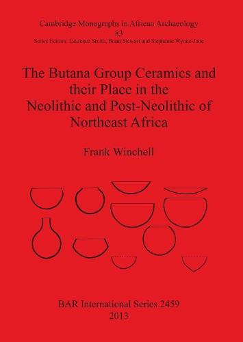 The Butana Group Ceramics and Their Place in the Neolithic and Post-Neolithic of Northeast Africa