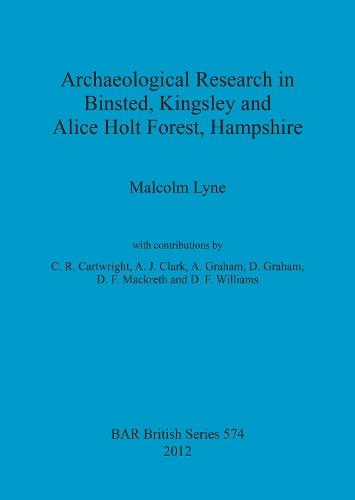 Archaeological Research in Binsted Kingsley and Alice Holt Forest Hampshire