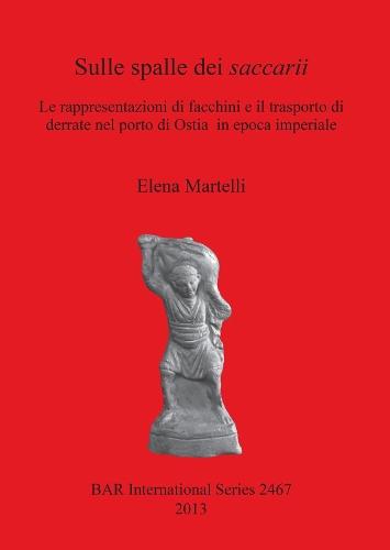 Sulle spalle dei saccarii: Le rappresentazioni di facchini e il trasporto di derrate nel porto di Ostia in epoca imperiale