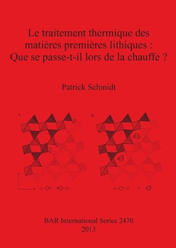 Le traitement thermique des matières premières lithiques : Que se passe-t-il lors de la chauffe