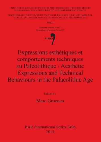 Expressions esthétiques et comportements techniques au Paléolithique / Aesthetic Expressions and Technical Behaviours in the Palaeolithic Age
