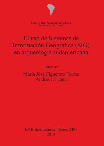 El uso de Sistemas de Información  Geográfica (SIG) en arqueología sudamericana