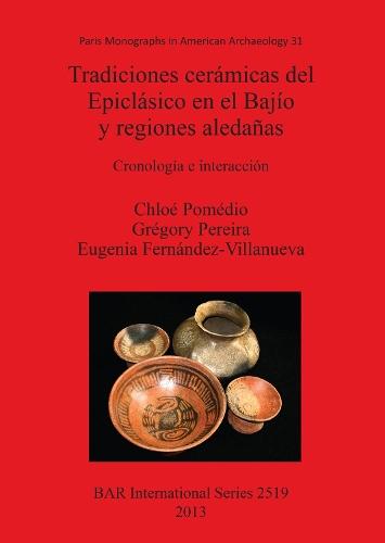 Tradiciones cerámicas del Epiclásico en el Bajío y regiones aledañas: Cronología e interacción