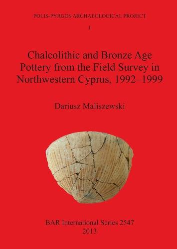 Chalcolithic and Bronze Age Pottery from the Field Survey in Northwestern Cyprus 1992¬-1999