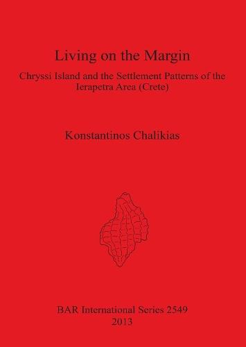 Living on the Margin: Chryssi Island and the Settlement Patterns of the Ierapetra Area South-Eastern Crete: Chryssi Island and the Settlement Patterns of the Ierapetra Area (Crete)