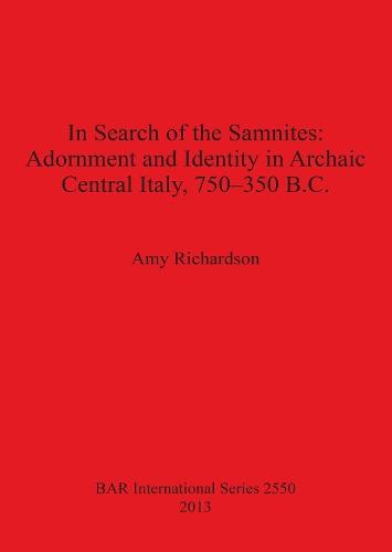 In Search of the Samnites: Adornment and Identity in Archaic Central Italy 750-350 B.C.