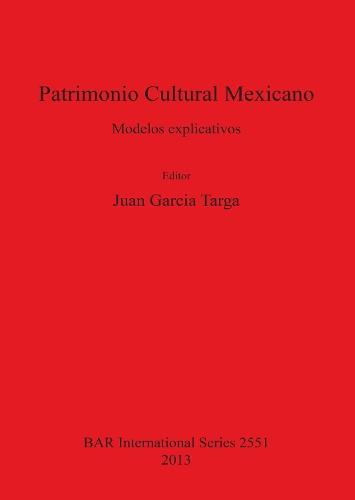 Patrimonio Cultural Mexicano: Modelos explicativos