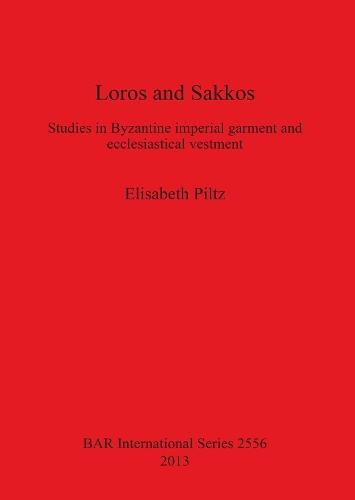 Loros and Sakkos: Studies in Byzantine imperial garment and ecclesiastical vestment