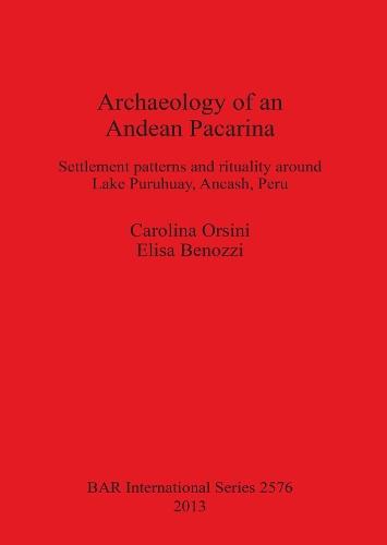 Archaeology of an Andean Pacarina: Settlement Patterns and rituality  around Lake Puruhuay Ancash Peru