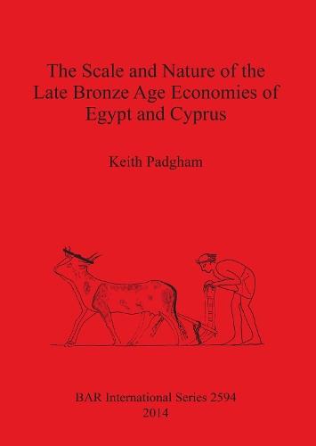 The Scale and Nature of the Late Bronze Age Economies of Egypt and Cyprus