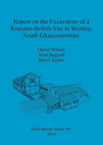 Report on the Excavation of a Romano-British Site in Wortley South Gloucestershire