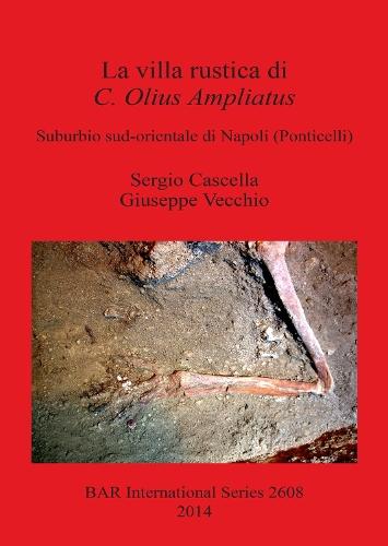 La villa rustica di C. Olius Ampliatus: Suburbio sud-orientale di Napoli (Ponticelli)