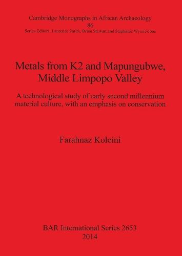 Metals from K2 and Mapungubwe Middle Limpopo Valley: A technological study of early second millennium material culture, with an emphasis on conservation