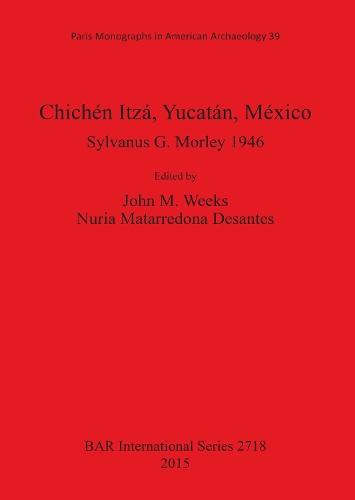 Chichén Itzá Yucatán México: Sylvanus G. Morley 1946