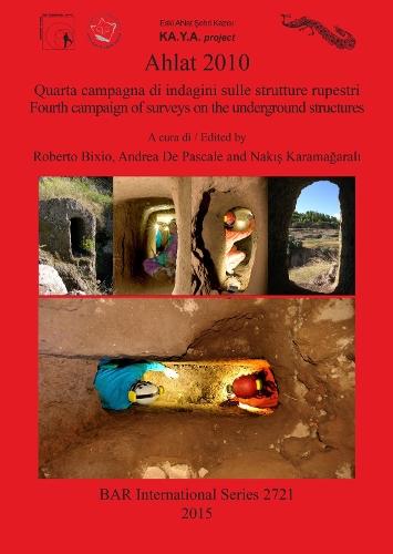 Ahlat 2010: Quarta campagna di indagini sulle strutture rupestri / Fourth campaign of surveys on the underground structures