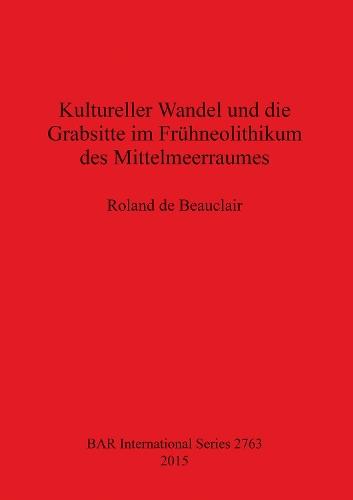 Kultureller Wandel und die Grabsitte im Frühneolithikum des Mittelmeerraumes