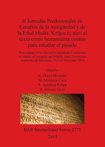 II II Jornadas Predoctorales en Estudios en la Antigüedad y la Edad Media: Proceedings of the Second Postgraduate Conference in Studies of Antiquity and Middle Ages, Universitat Autònoma de Barcelona, 19-21st November 2014