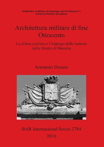 Architettura militare di fine Ottocento: La difesa costiera e l'impiego delle batterie dello Stretto di Messina