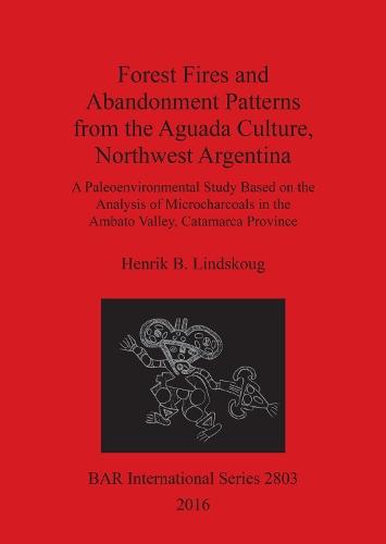 Forest Fires and Abandonment Patterns from the Aguada Culture, Northwest Argentina: A Paleoenvironmental Study Based on the Analysis of Microcharcoals in the Ambato Valley, Catamarca Province