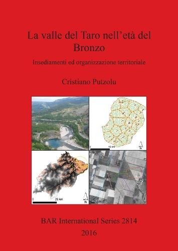 La valle del Taro nell'età del Bronzo: Insediamenti ed organizzazione territoriale