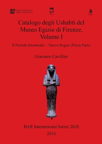 Catalogo degli Ushabti del Museo Egizio di Firenze, Volume I: II Periodo Intermedio - Nuovo Regno (Prima Parte)