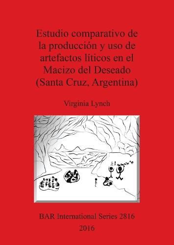 Estudio comparativo de la producción y uso de artefactos líticos en el Macizo del Deseado (Santa Cruz, Argentina)
