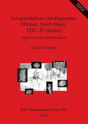 Les populations carolingiennes (France, Nord-Ouest, VIIIe-Xe siecles): Approche archeo-anthropologique