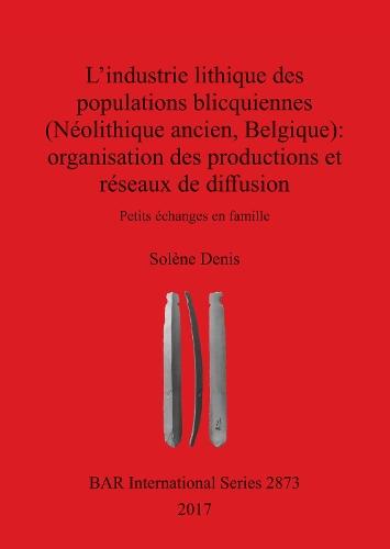 L' industrie lithique des populations blicquiennes (Néolithique ancien, Belgique) : organisation des productions et réseaux de diffusion: Petits échanges en famille