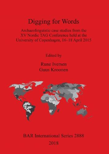 Digging for Words: Archaeolinguistic case studies from the XV Nordic TAG Conference held at the University of Copenhagen, 16-18 April 2015