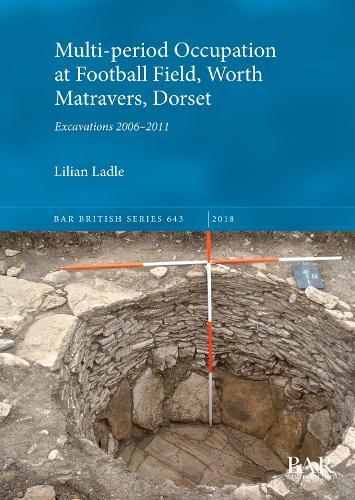 Multi-period Occupation at Football Field, Worth Matravers, Dorset: Excavations 2006-2011