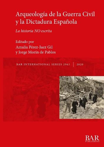 Arqueología de la Guerra Civil y la Dictadura Española: La historia NO escrita