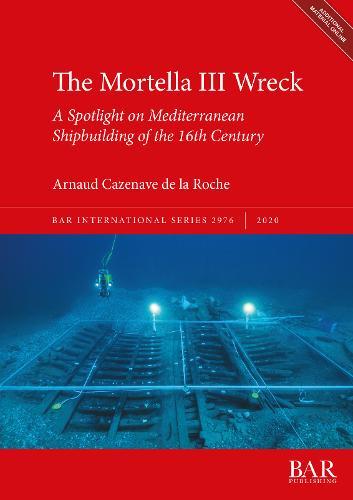 The Mortella III Wreck: a Spotlight on Mediterranean Shipbuilding of the 16th Century