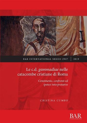 Le c.d. gammadiae nelle catacombe cristiane di Roma: Censimento, confronti ed ipotesi interpretative