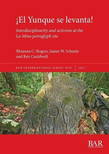 ¡El Yunque se levanta!: Interdisciplinarity and activism at the La Mina petroglyph site