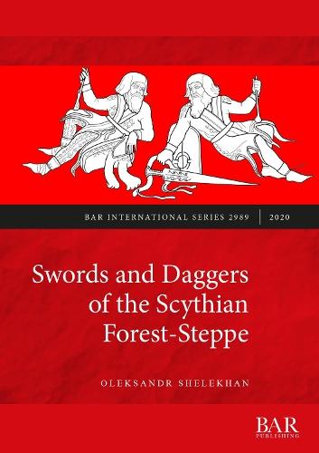 Swords and Daggers of the Scythian Forest-Steppe