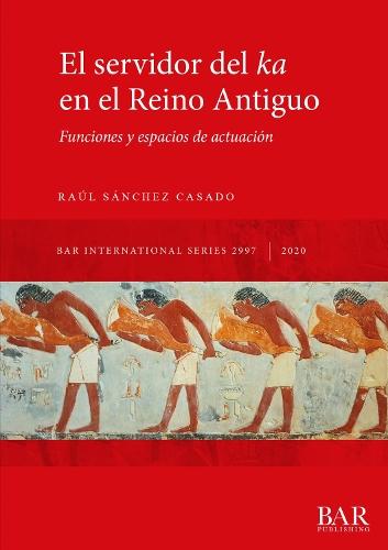 El servidor del ka en el Reino Antiguo: Funciones y espacios de actuación