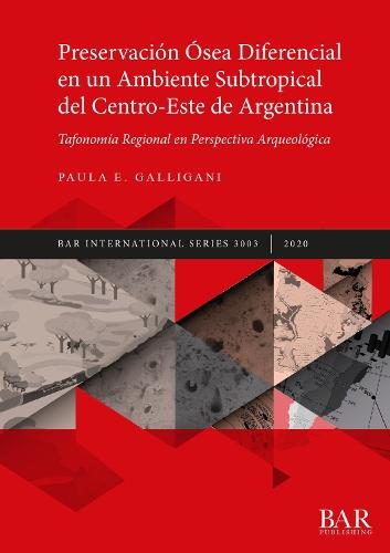 Preservación Ósea Diferencial en un Ambiente Subtropical del Centro-Este de Argentina: Tafonomía Regional en Perspectiva Arqueológica