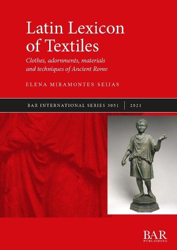 Latin Lexicon of Textiles: Clothes, adornments, materials and techniques of Ancient Rome