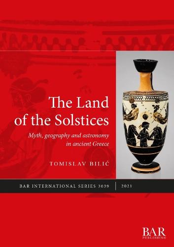 The Land of the Solstices: Myth, geography and astronomy in ancient Greece