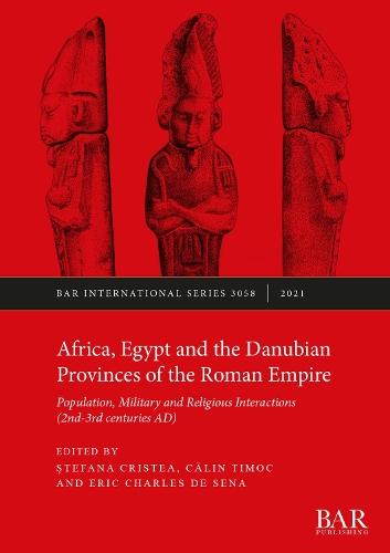 Africa, Egypt and the Danubian Provinces of the Roman Empire: Population, military and religious interactions (2nd -3rd centuries AD)