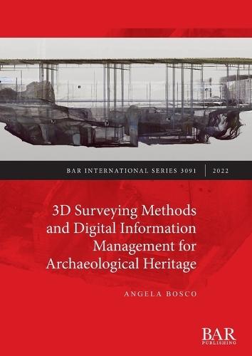 3D Surveying Methods and Digital Information Management for Archaeological Heritage