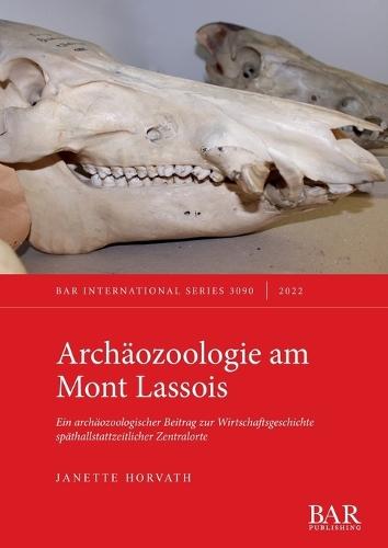 Archäozoologie am Mont Lassois: Ein archäozoologischer Beitrag zur Wirtschaftsgeschichte späthallstattzeitlicher Zentralorte