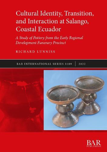 Cultural Identity, Transition, and Interaction at Salango, Coastal Ecuador: A Study of Pottery from the Early Regional Development Funerary Precinct