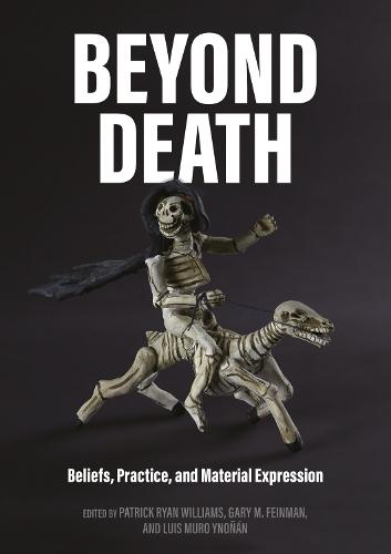 Beyond Death: Beliefs, Practice, and Material Expression