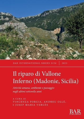 Il riparo di Vallone Inferno (Madonie, Sicilia): Attività umana, ambiente e paesaggio negli ultimi settemila anni