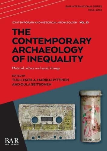 The Contemporary Archaeology of Inequality: Material culture and social change