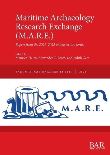 Maritime Archaeology Research Exchange (M.A.R.E.): Papers from the 2021-2023 online lecture series