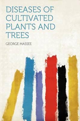 Diseases of Cultivated Plants and Trees