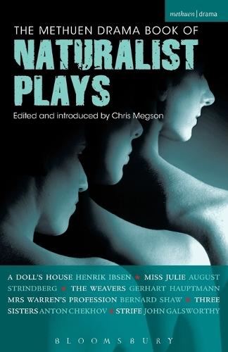 The Methuen Drama Book of Naturalist Plays: A Doll's House; Miss Julie; The Weavers; Mrs Warren's Profession; Three Sisters; Strife